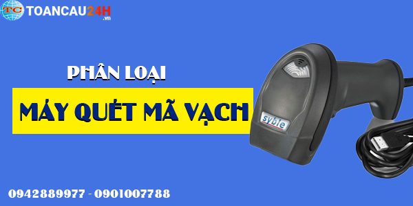 Máy quét mã vạch- Phân loại máy quét mã vạch