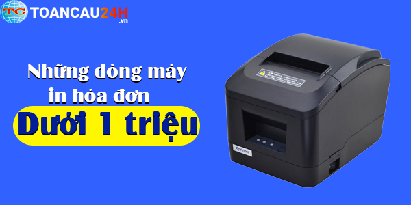 Những dòng máy in hóa đơn, máy in nhiệt, máy in bill giá rẻ tốt nhất dưới 1 triệu đồng