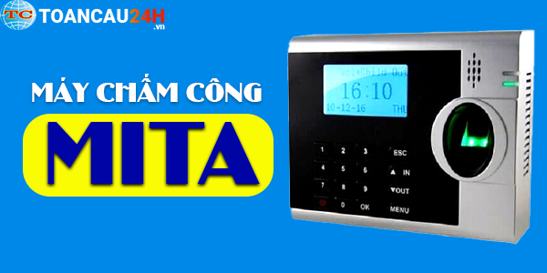 Giới thiệu máy chấm công Mita: Chất lượng tốt, giá cả hơp lý, hot nhất hiên nay